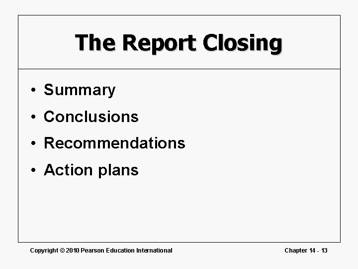 The Report Closing • Summary • Conclusions • Recommendations • Action plans Copyright ©