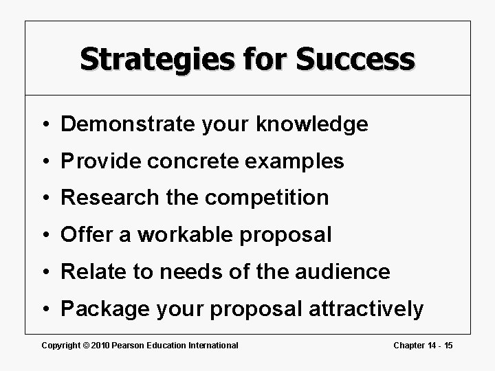 Strategies for Success • Demonstrate your knowledge • Provide concrete examples • Research the