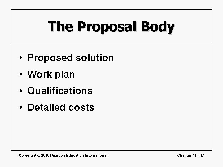 The Proposal Body • Proposed solution • Work plan • Qualifications • Detailed costs