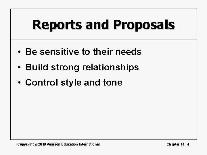 Reports and Proposals • Be sensitive to their needs • Build strong relationships •