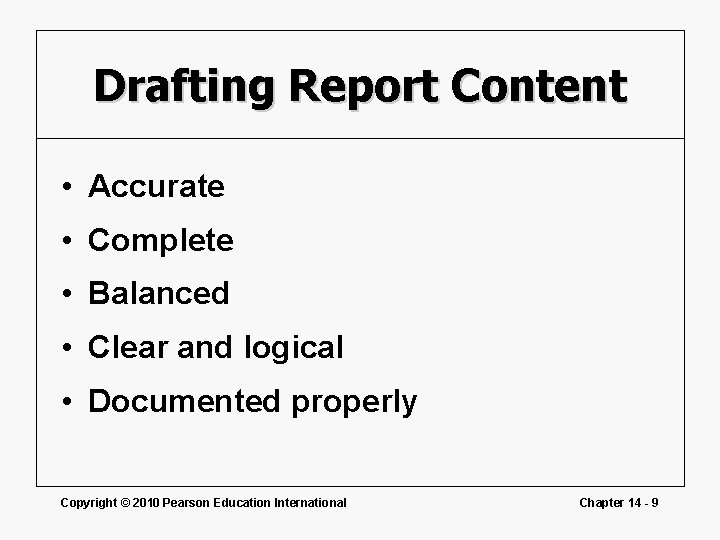 Drafting Report Content • Accurate • Complete • Balanced • Clear and logical •