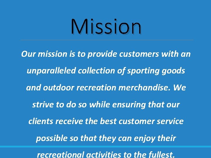 Mission Our mission is to provide customers with an unparalleled collection of sporting goods