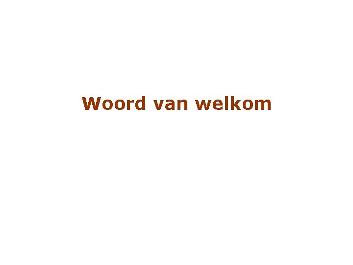 Woord van welkom 