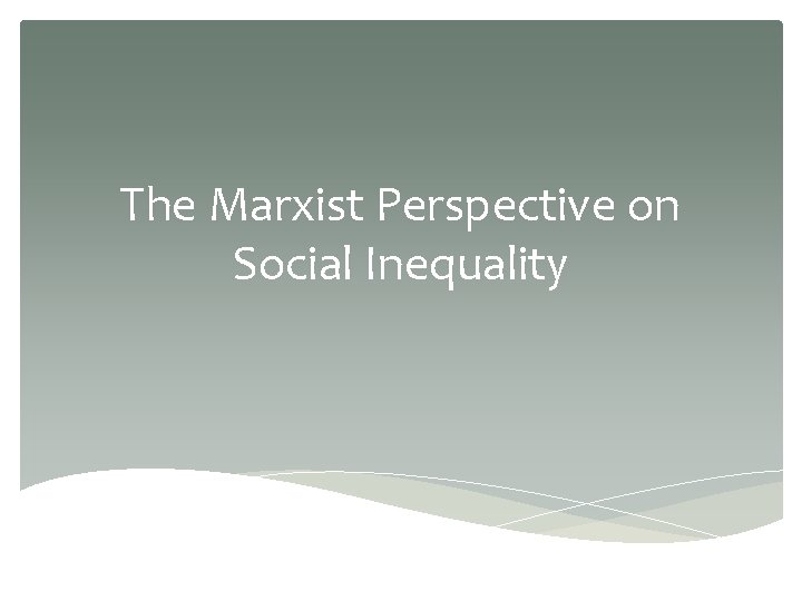 The Marxist Perspective on Social Inequality 
