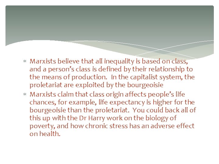  Marxists believe that all inequality is based on class, and a person’s class