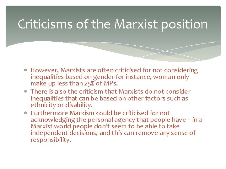 Criticisms of the Marxist position However, Marxists are often criticised for not considering inequalities