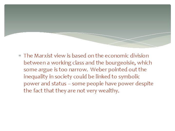  The Marxist view is based on the economic division between a working class