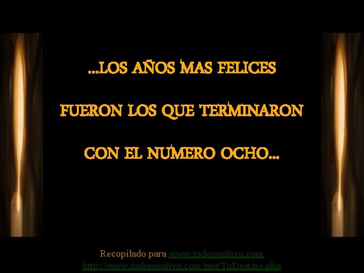 . . . LOS AÑOS MAS FELICES FUERON LOS QUE TERMINARON CON EL NUMERO