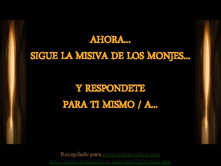 AHORA. . . SIGUE LA MISIVA DE LOS MONJES. . . Y RESPONDETE PARA