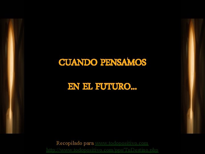 CUANDO PENSAMOS EN EL FUTURO. . . Recopilado para www. todopositivo. com http: //www.