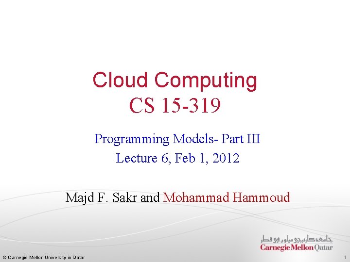Cloud Computing CS 15 -319 Programming Models- Part III Lecture 6, Feb 1, 2012
