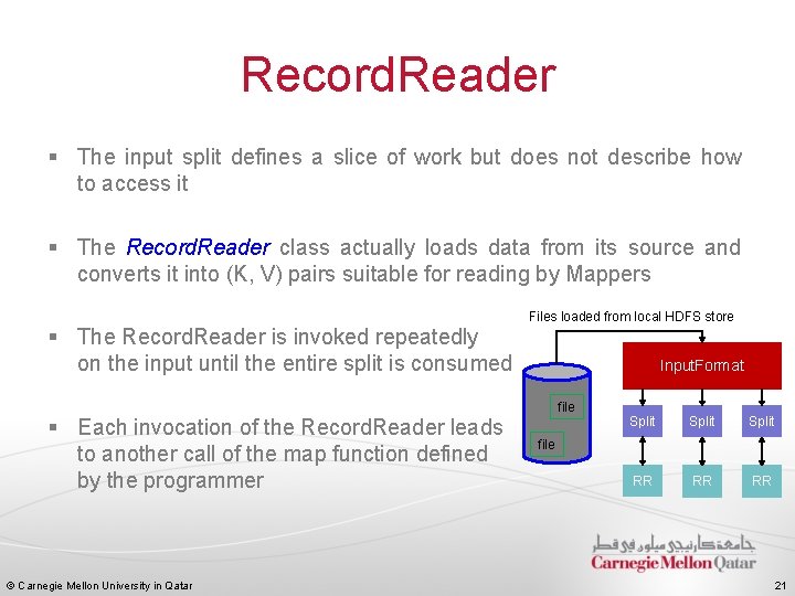 Record. Reader § The input split defines a slice of work but does not