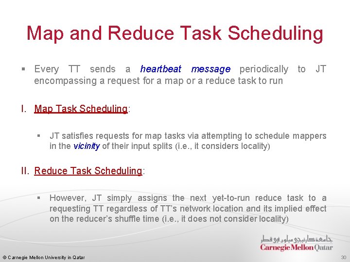 Map and Reduce Task Scheduling § Every TT sends a heartbeat message periodically to