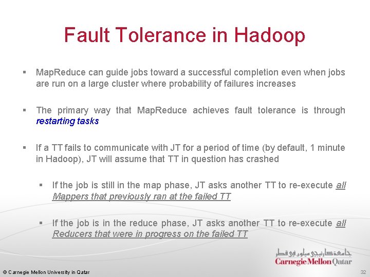 Fault Tolerance in Hadoop § Map. Reduce can guide jobs toward a successful completion