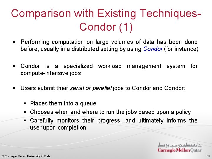 Comparison with Existing Techniques. Condor (1) § Performing computation on large volumes of data