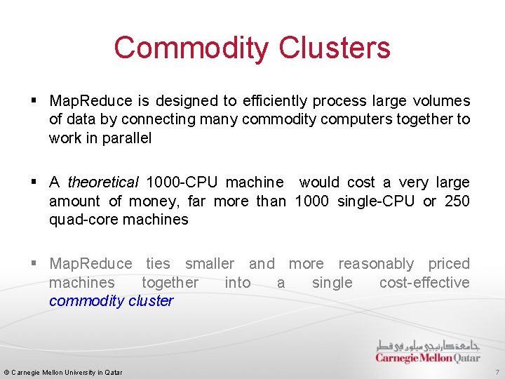 Commodity Clusters § Map. Reduce is designed to efficiently process large volumes of data