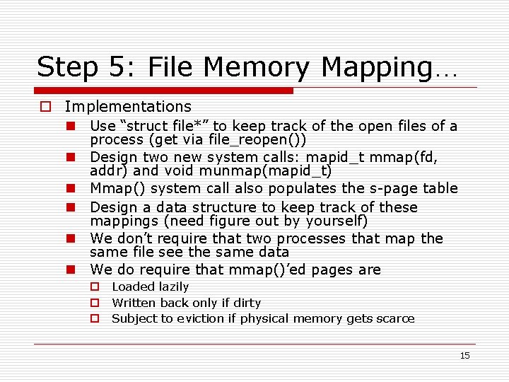 Step 5: File Memory Mapping… o Implementations n Use “struct file*” to keep track