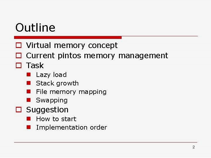 Outline o Virtual memory concept o Current pintos memory management o Task n n