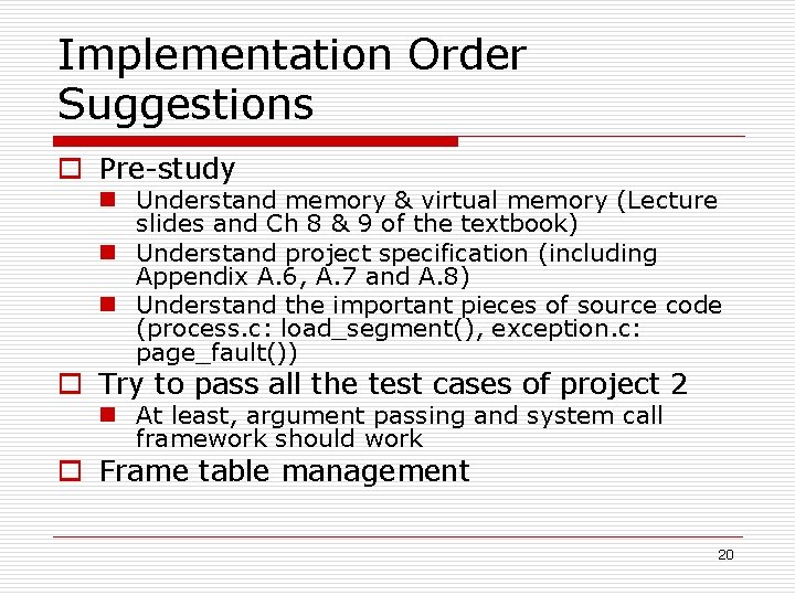 Implementation Order Suggestions o Pre-study n Understand memory & virtual memory (Lecture slides and