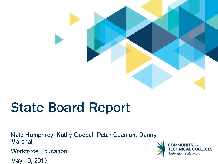 State Board Report Nate Humphrey, Kathy Goebel, Peter Guzman, Danny Marshall Workforce Education May