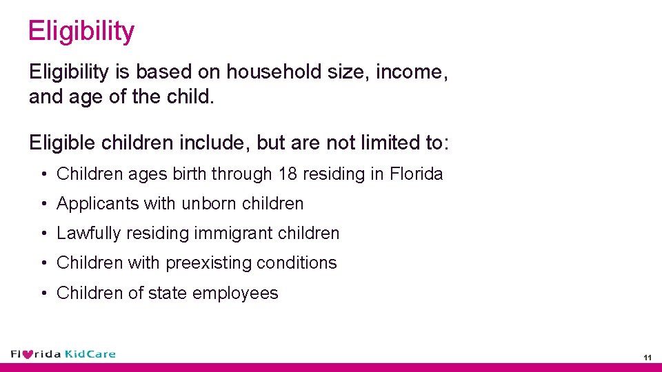 Eligibility is based on household size, income, and age of the child. Eligible children