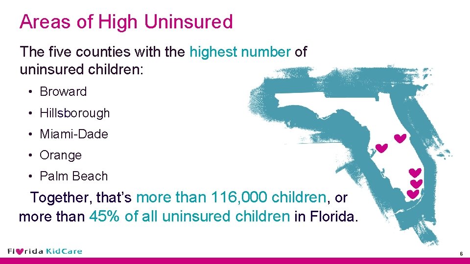 Areas of High Uninsured The five counties with the highest number of uninsured children:
