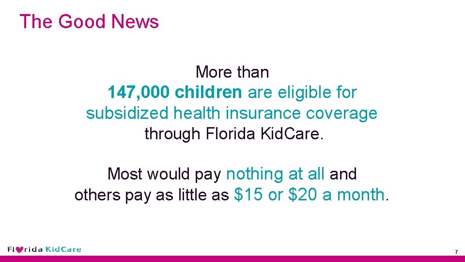 The Good News More than 147, 000 children are eligible for subsidized health insurance