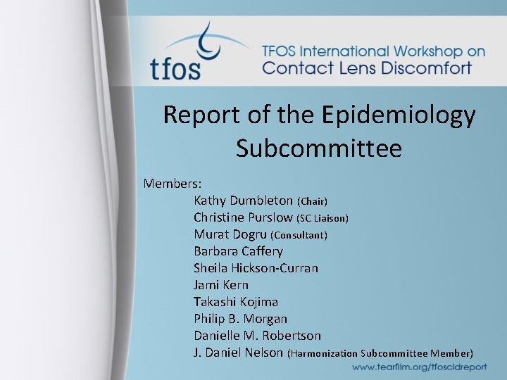 Report of the Epidemiology Subcommittee Members: Kathy Dumbleton (Chair) Christine Purslow (SC Liaison) Murat