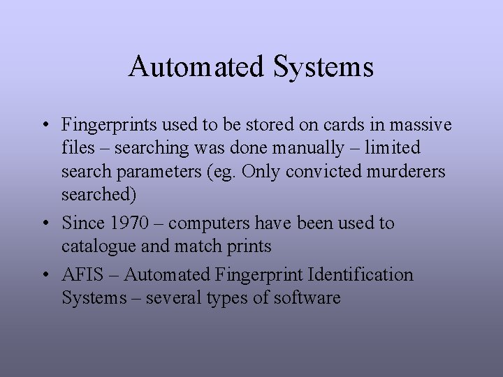 Automated Systems • Fingerprints used to be stored on cards in massive files –