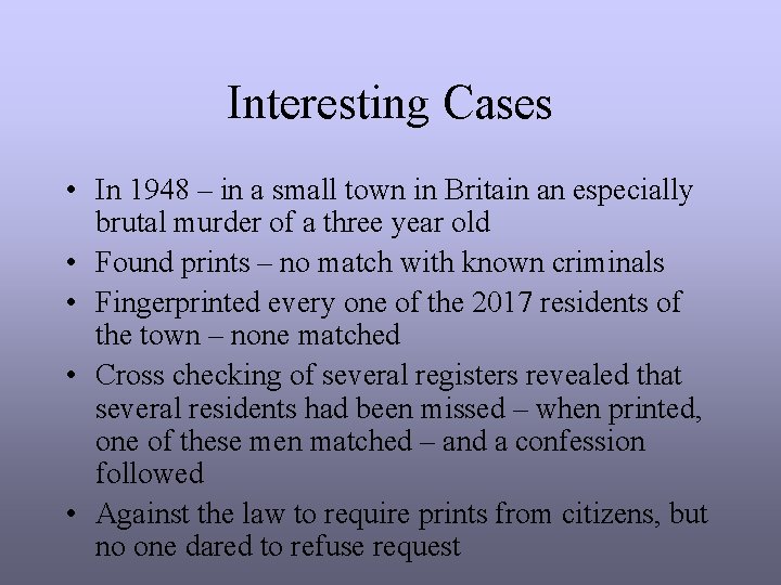 Interesting Cases • In 1948 – in a small town in Britain an especially