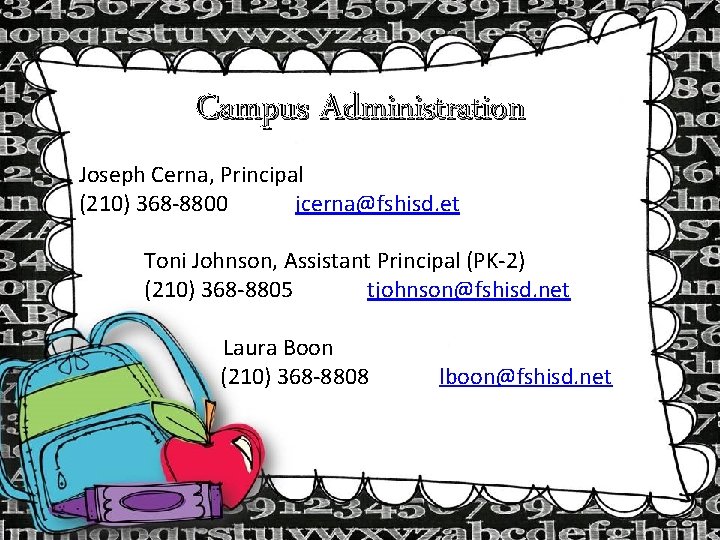 Campus Administration Joseph Cerna, Principal (210) 368 -8800 jcerna@fshisd. et Toni Johnson, Assistant Principal