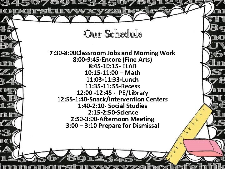 Our Schedule 7: 30 -8: 00 Classroom Jobs and Morning Work 8: 00 -9: