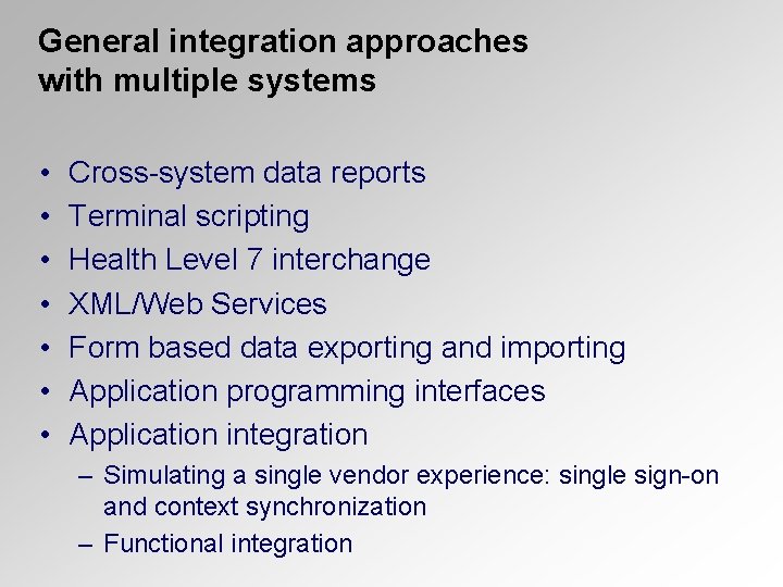 General integration approaches with multiple systems • • Cross-system data reports Terminal scripting Health