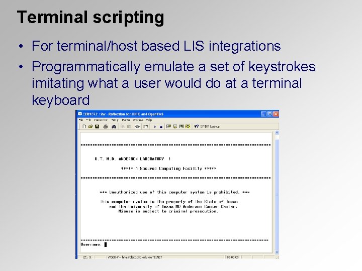 Terminal scripting • For terminal/host based LIS integrations • Programmatically emulate a set of