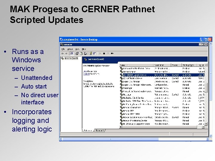 MAK Progesa to CERNER Pathnet Scripted Updates • Runs as a Windows service –