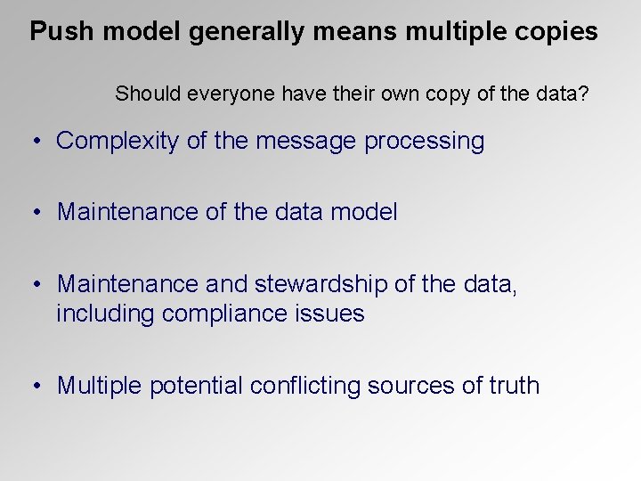 Push model generally means multiple copies Should everyone have their own copy of the