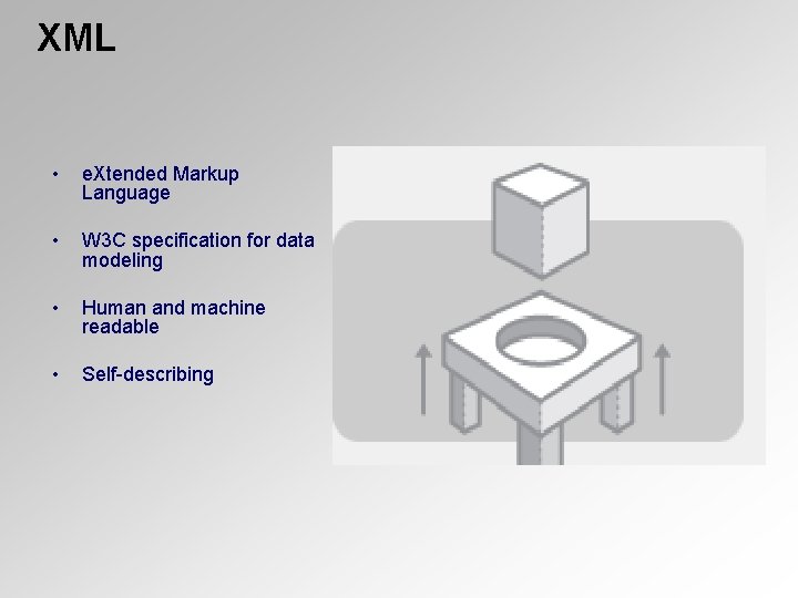 XML • e. Xtended Markup Language • W 3 C specification for data modeling