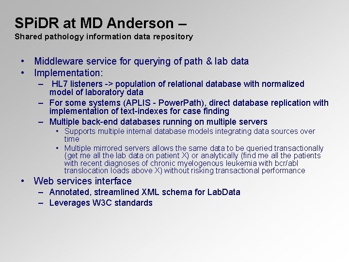 SPi. DR at MD Anderson – Shared pathology information data repository • Middleware service