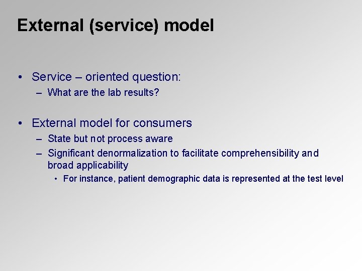 External (service) model • Service – oriented question: – What are the lab results?