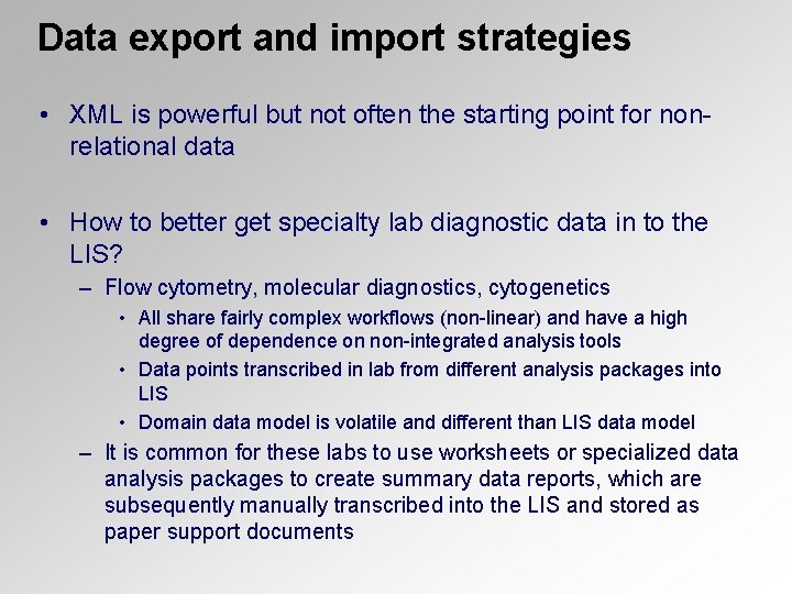 Data export and import strategies • XML is powerful but not often the starting