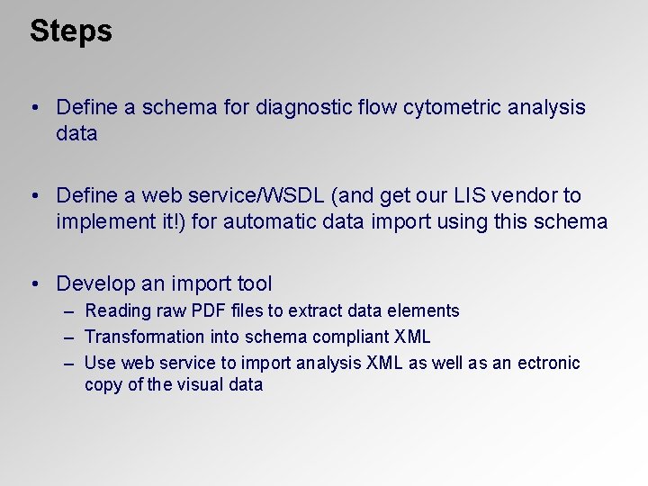 Steps • Define a schema for diagnostic flow cytometric analysis data • Define a