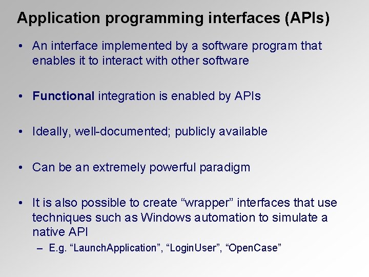 Application programming interfaces (APIs) • An interface implemented by a software program that enables