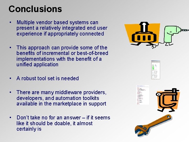 Conclusions • Multiple vendor based systems can present a relatively integrated end user experience