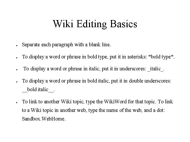 Wiki Editing Basics ● Separate each paragraph with a blank line. ● To display