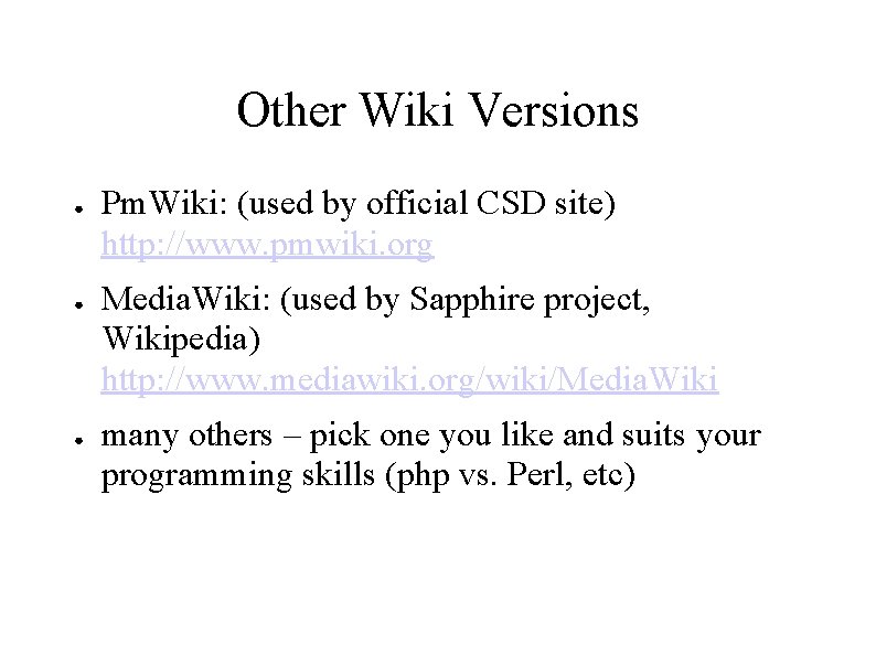 Other Wiki Versions ● ● ● Pm. Wiki: (used by official CSD site) http: