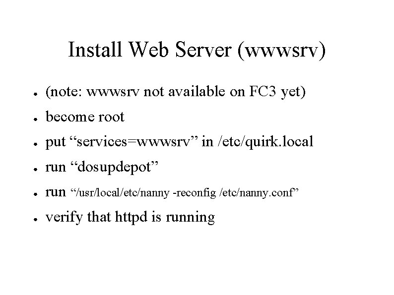 Install Web Server (wwwsrv) ● (note: wwwsrv not available on FC 3 yet) ●