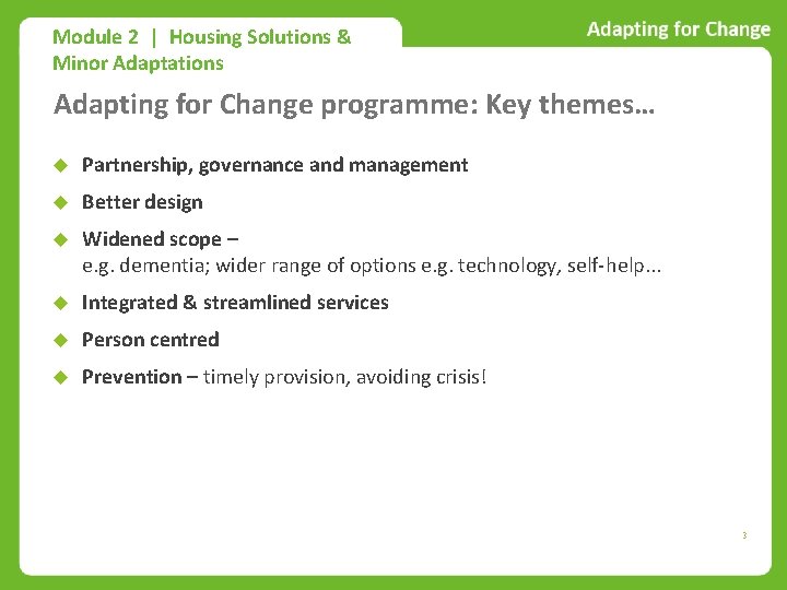 Module 2 | Housing Solutions & Minor Adaptations Adapting for Change programme: Key themes…