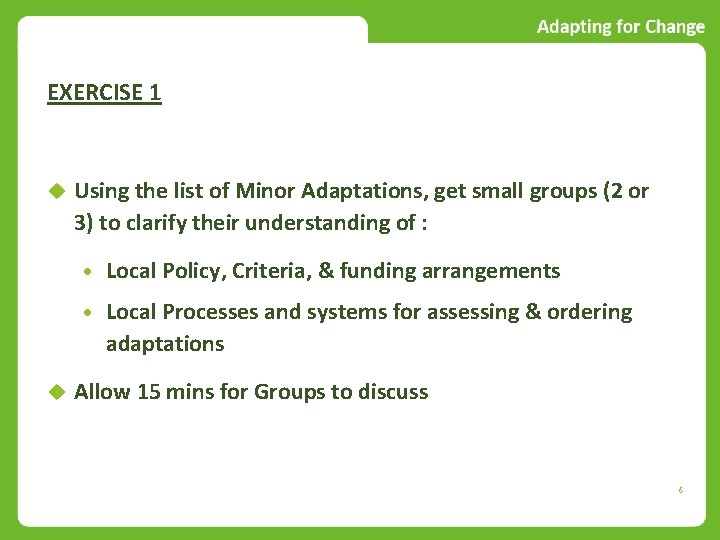 EXERCISE 1 Using the list of Minor Adaptations, get small groups (2 or 3)