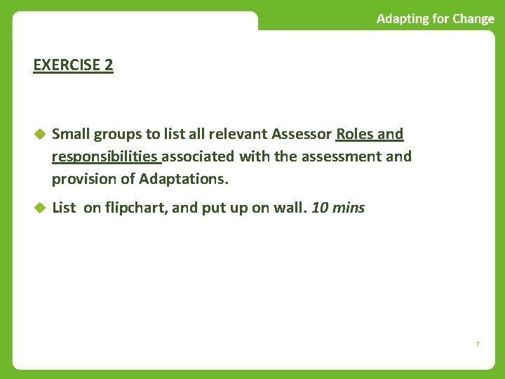 EXERCISE 2 Small groups to list all relevant Assessor Roles and responsibilities associated with