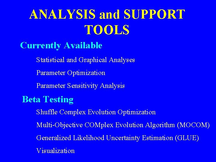 ANALYSIS and SUPPORT TOOLS Currently Available Statistical and Graphical Analyses Parameter Optimization Parameter Sensitivity